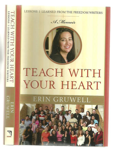 Teach with Your Heart: Lessons I Learned from the Freedom Writers