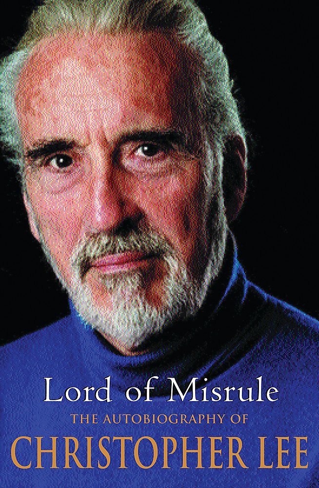 Lord of Misrule: The Autobiography of Christopher Lee by Lee
