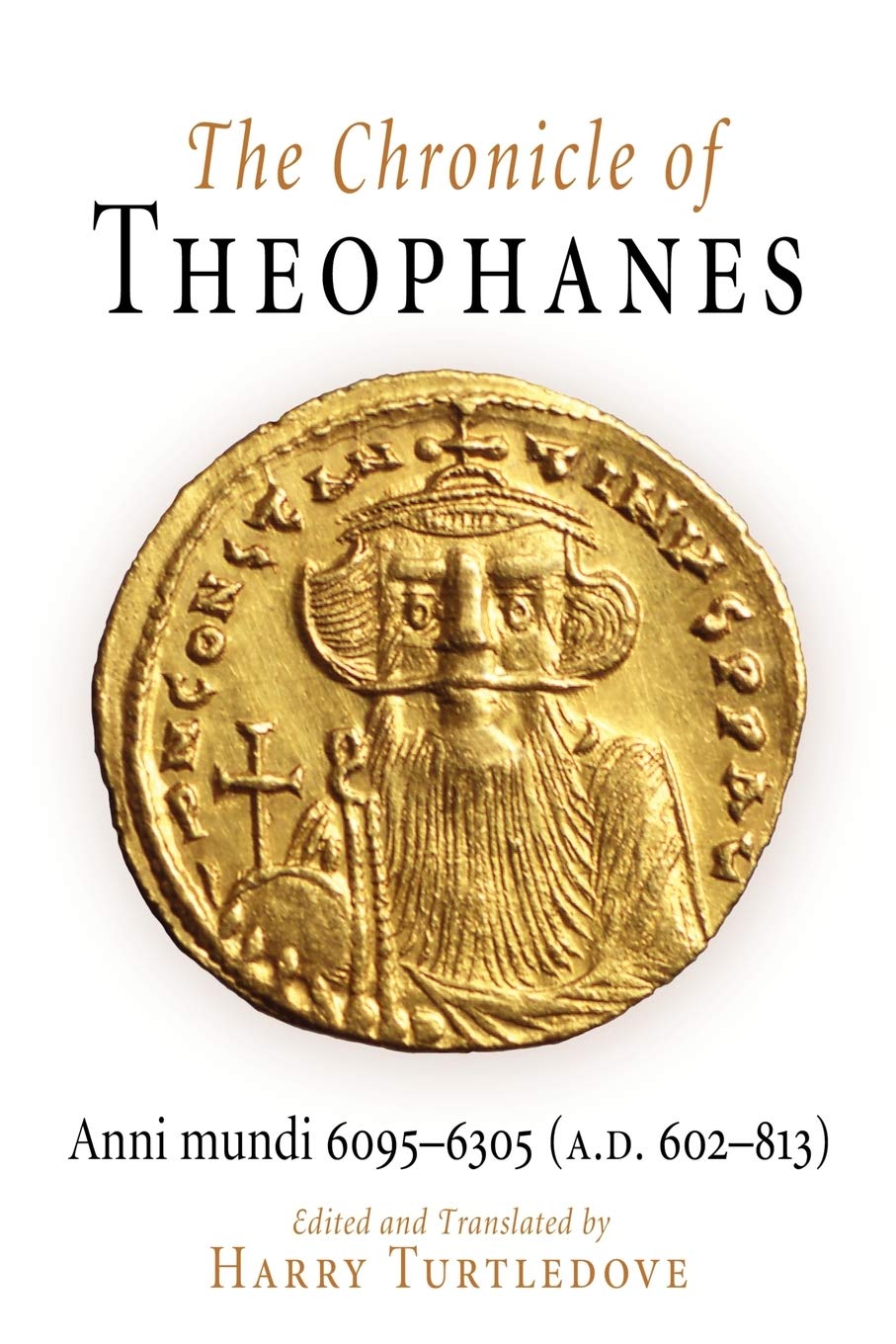 The Chronicle of Theophanes: Anni mundi 6095-6305 (A.D. 602-813) (The Middle Ages Series)