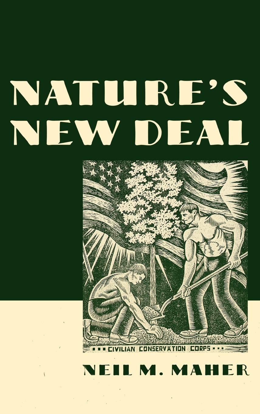 Nature's New Deal: The Civilian Conservation Corps and the Roots of the American Environmental Movement