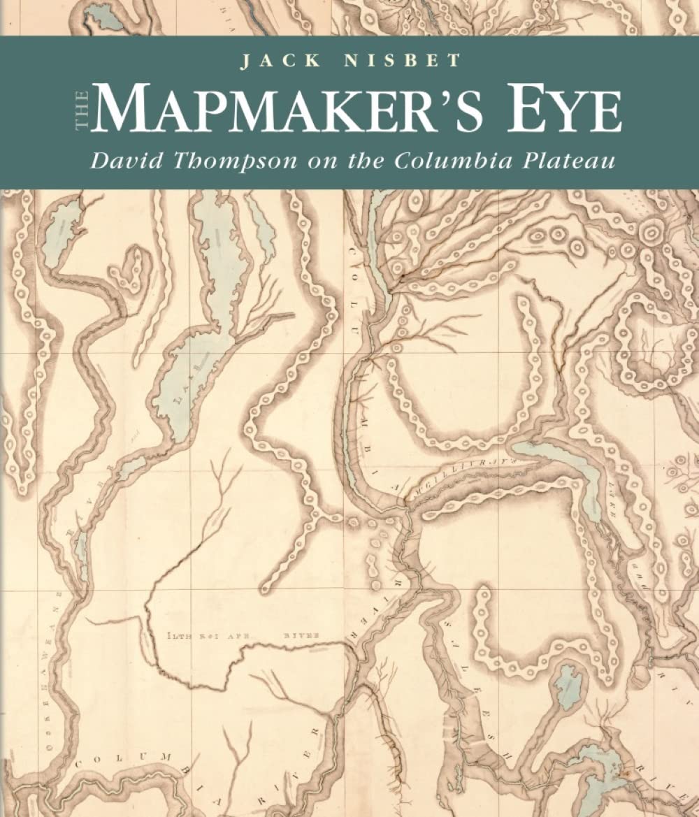 The Mapmaker's Eye: David Thompson on the Columbia Plateau b