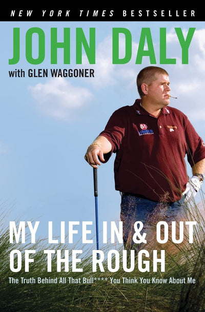 My Life in and out of the Rough: The Truth Behind All That Bull**** You Think You Know About Me