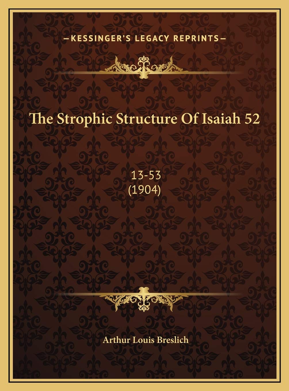 The Strophic Structure Of Isaiah 52: 13-53 (1904)