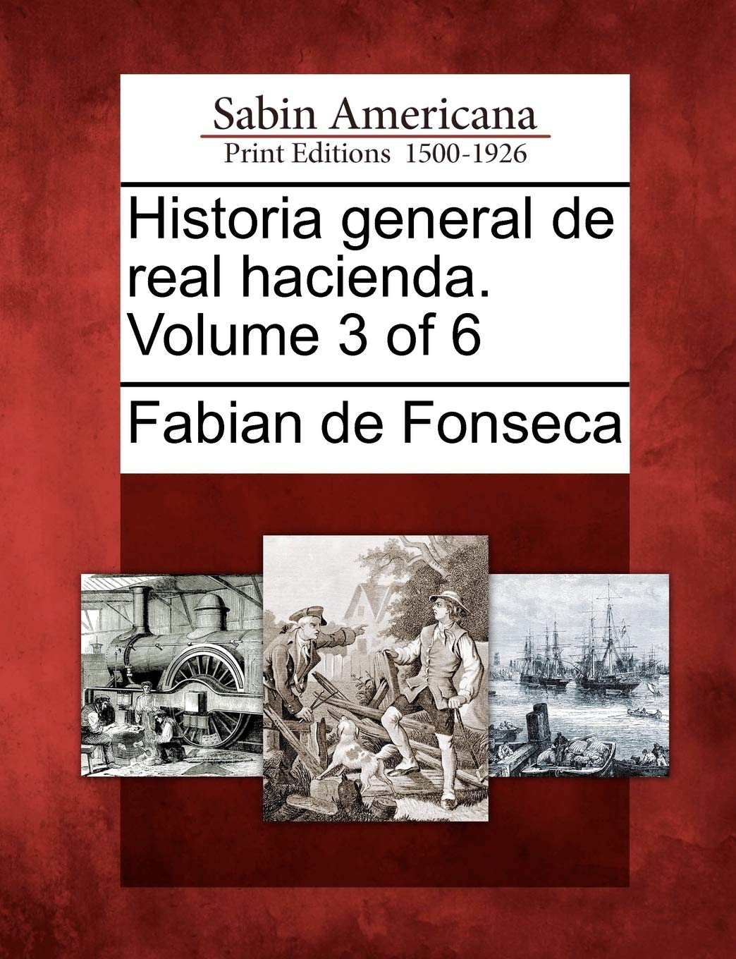 Historia general de real hacienda. Volume 3 of 6 (Spanish Edition)
