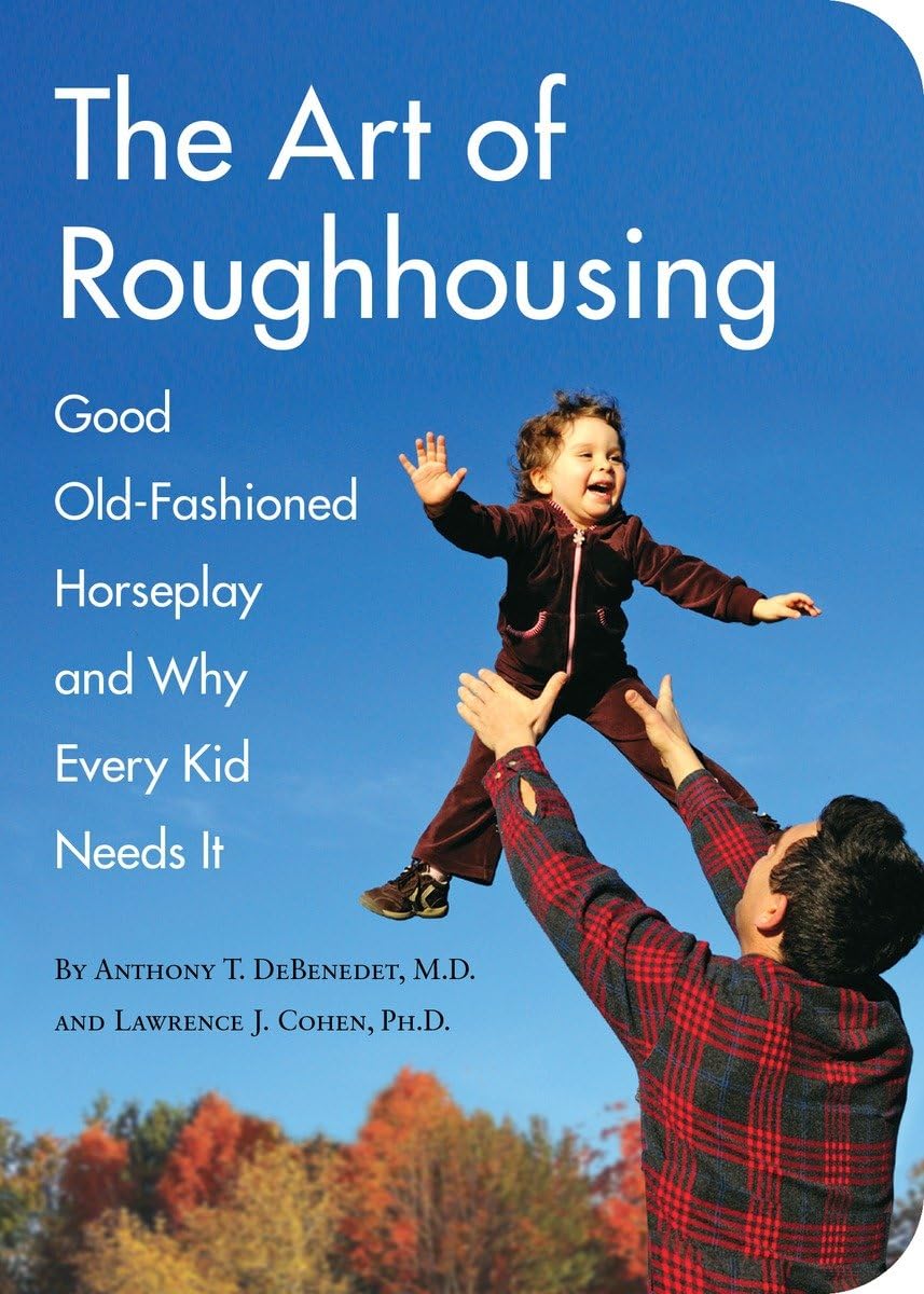 The Art of Roughhousing: Good Old-Fashioned Horseplay