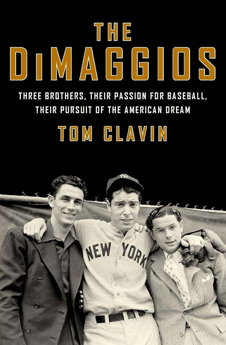 The DiMaggios: Three Brothers, Their Passion for Baseball, Their Pursuit of the American Dream