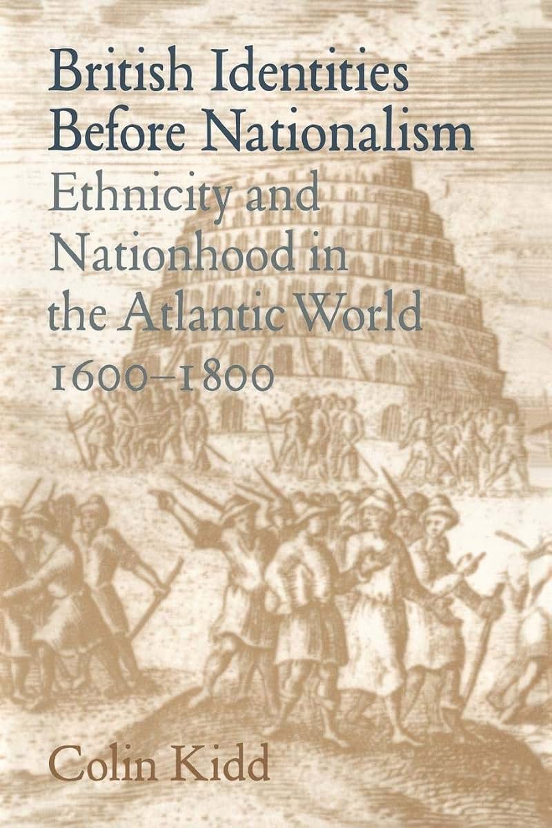 British Identities before Nationalism: Ethnicity and Nationhood in the Atlantic World, 1600-1800