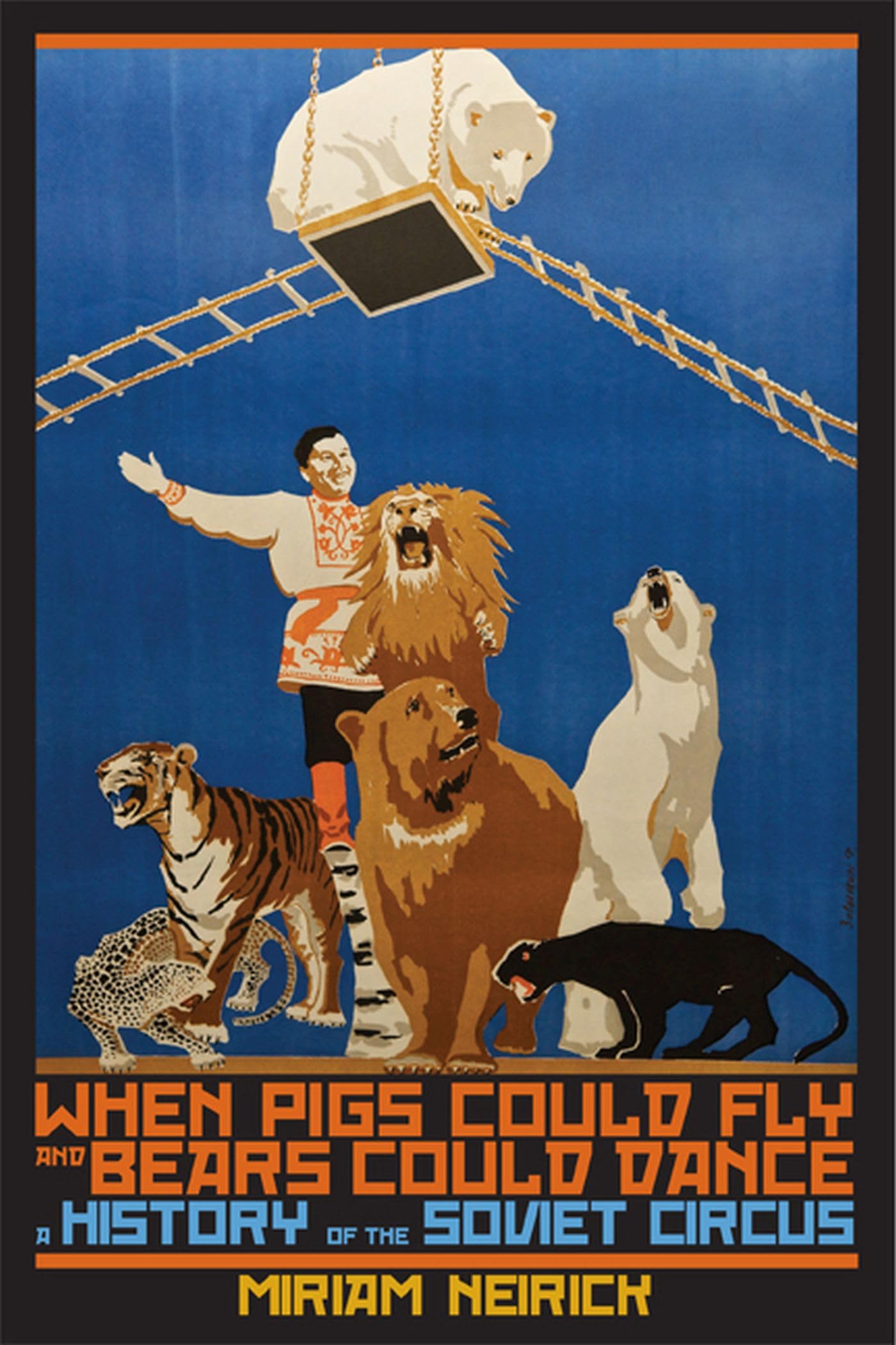 When Pigs Could Fly and Bears Could Dance: A History of the