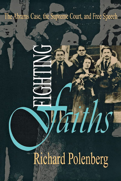 Fighting Faiths: The Abrams Case, The Supreme Court, and Free Speech (Cornell Paperbacks)