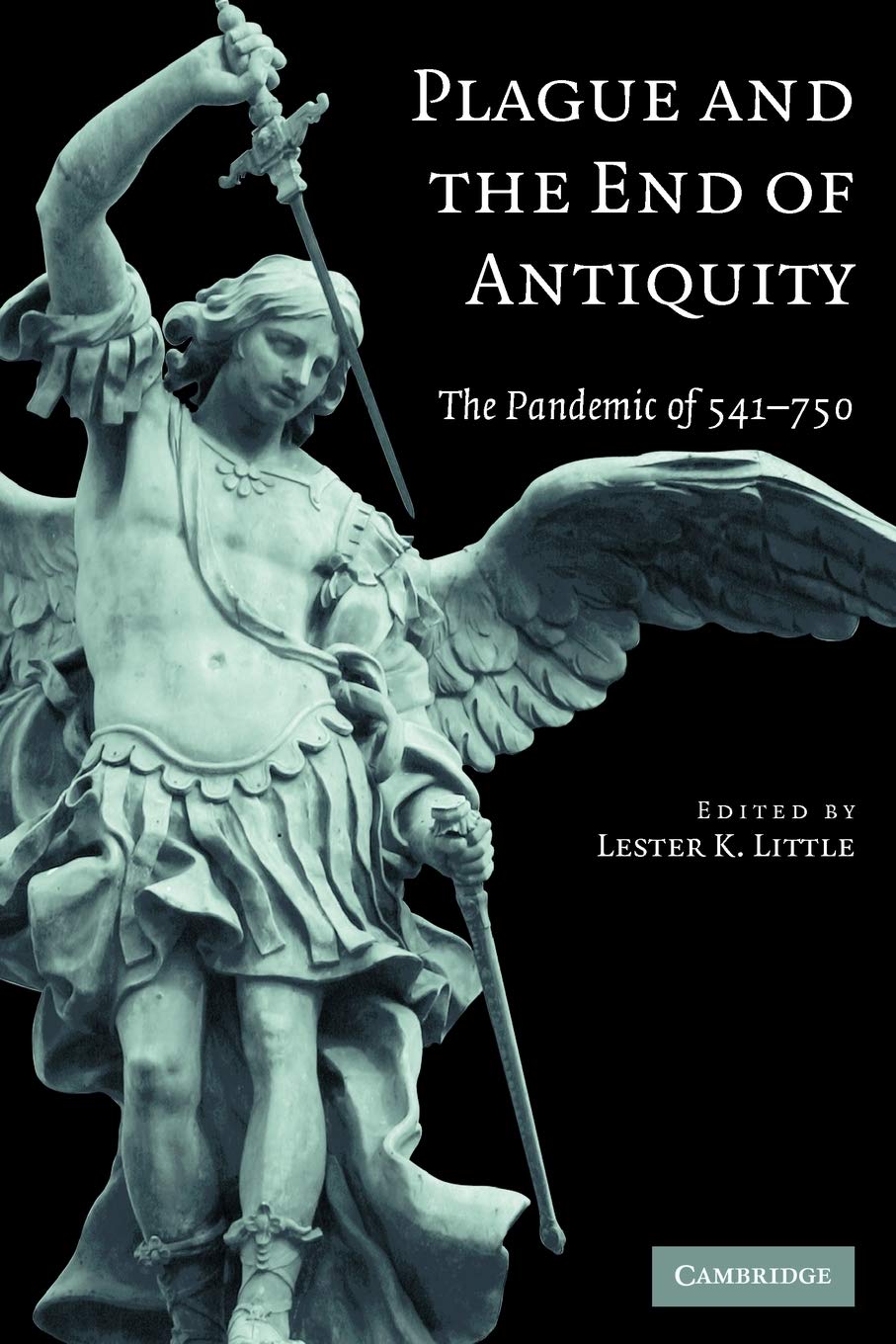 Plague and the End of Antiquity: The Pandemic of 541-750 by