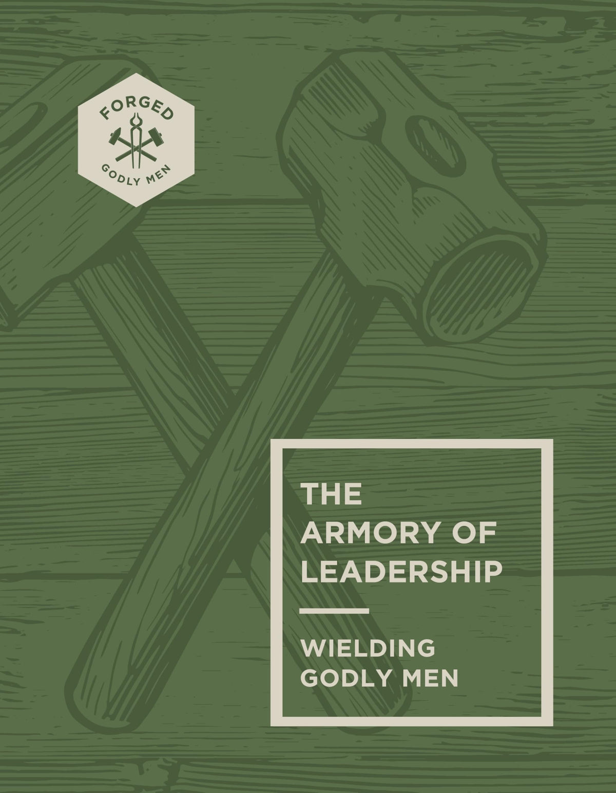 The Armory of Leadership: Wielding Godly Men (Volume 3) (Forged: Godly Men)