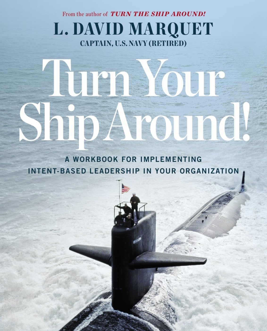 Turn Your Ship Around!: A Workbook for Implementing Intent-B