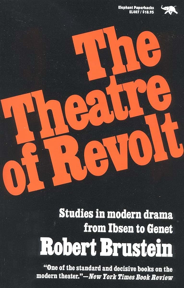 The Theatre of Revolt: Studies in modern drama from Ibsen to Genet