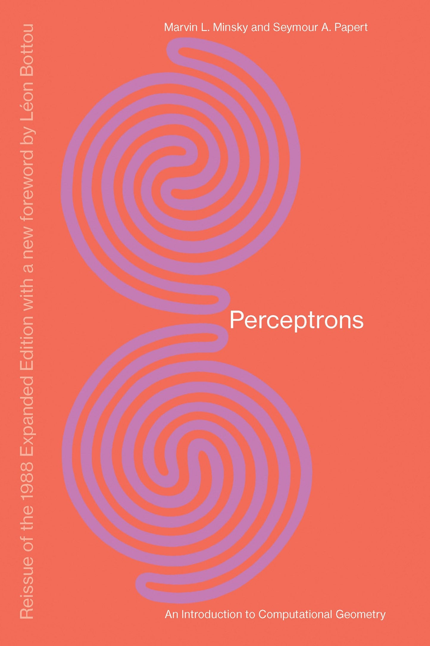 Perceptrons, Reissue of the 1988 Expanded Edition with a new foreword by Léon Bottou: An Introduction to Computational Geometry (Mit Press)