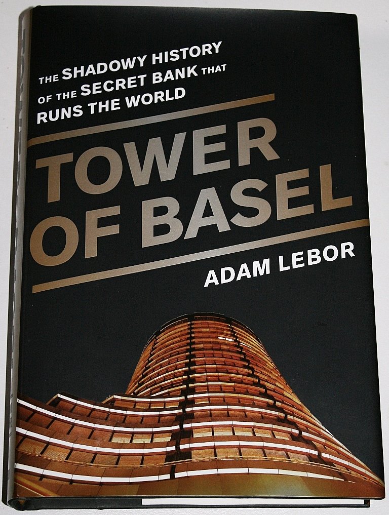 Tower of Basel: The Shadowy History of the Secret Bank