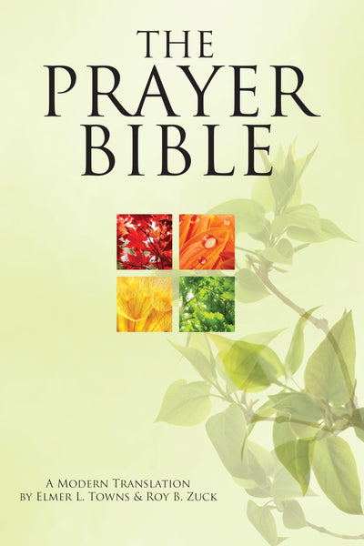 The Prayer Bible: A Modern Translation by Towns, Elmer