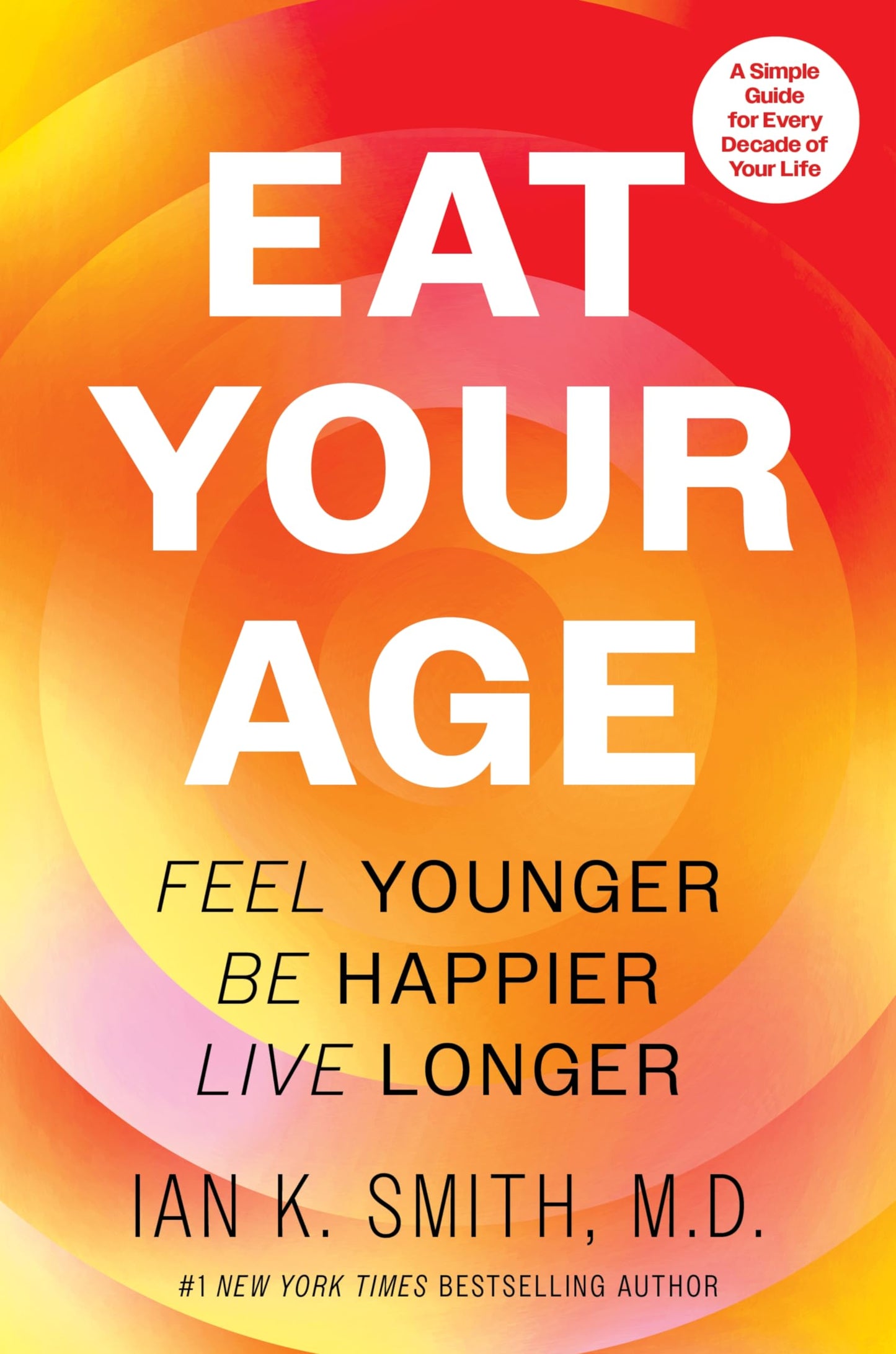 Eat Your Age: Feel Younger, Be Happier, Live Longer-The Definitive Health and Fitness Companion with a Personalized Touch, Embrace a Healthier Lifestyle Today!