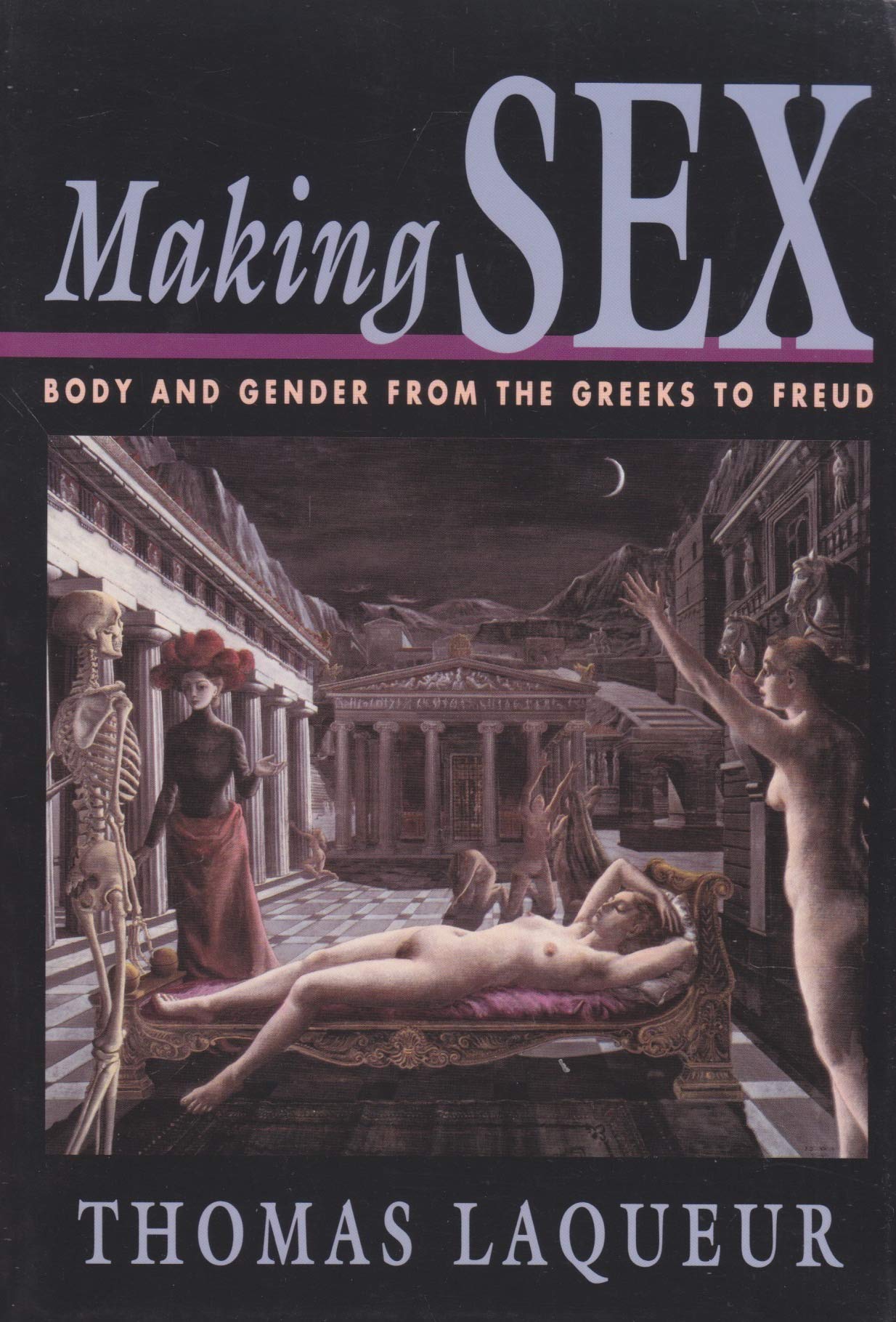 Making Sex: Body and Gender from the Greeks to Freud by Laqu