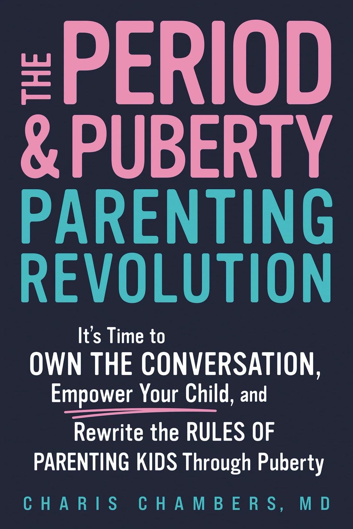 The Period and Puberty Parenting Revolution: It's Time to Own the Conversation, Empower Your Child, and Rewrite the Rules of Parenting Kids Through Puberty