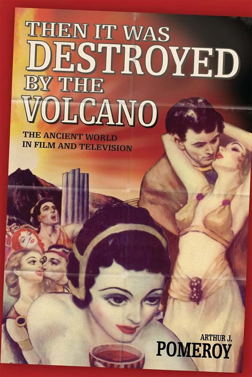 'Then it Was Destroyed by the Volcano': The Ancient World in Film and on Television