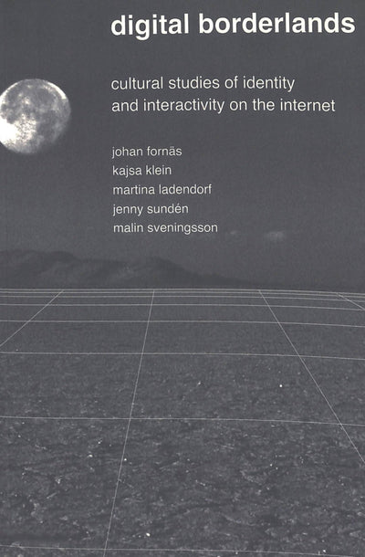 Digital Borderlands: Cultural Studies of Identity and Interactivity on the Internet (Digital Formations)