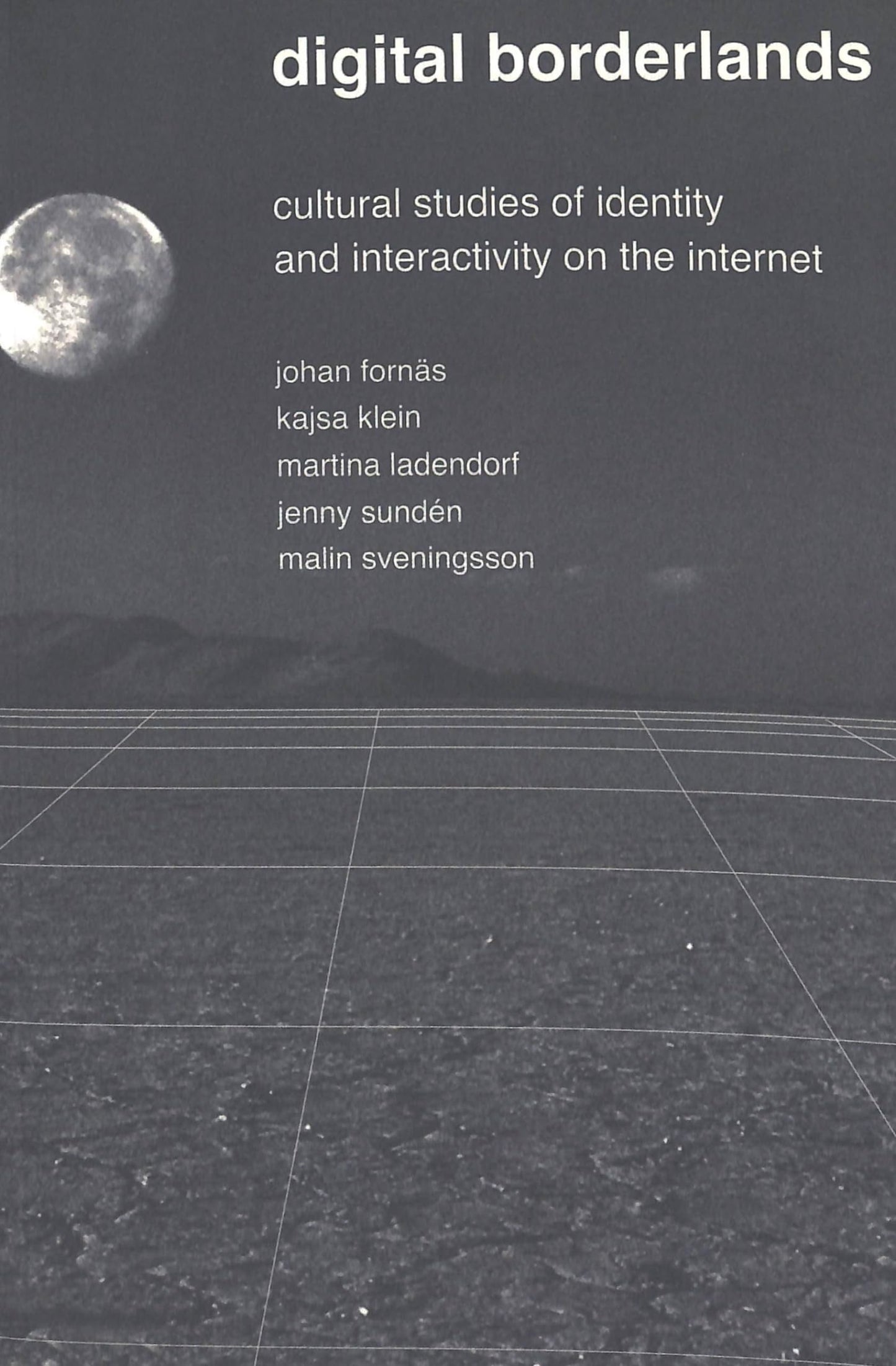 Digital Borderlands: Cultural Studies of Identity and Interactivity on the Internet (Digital Formations)