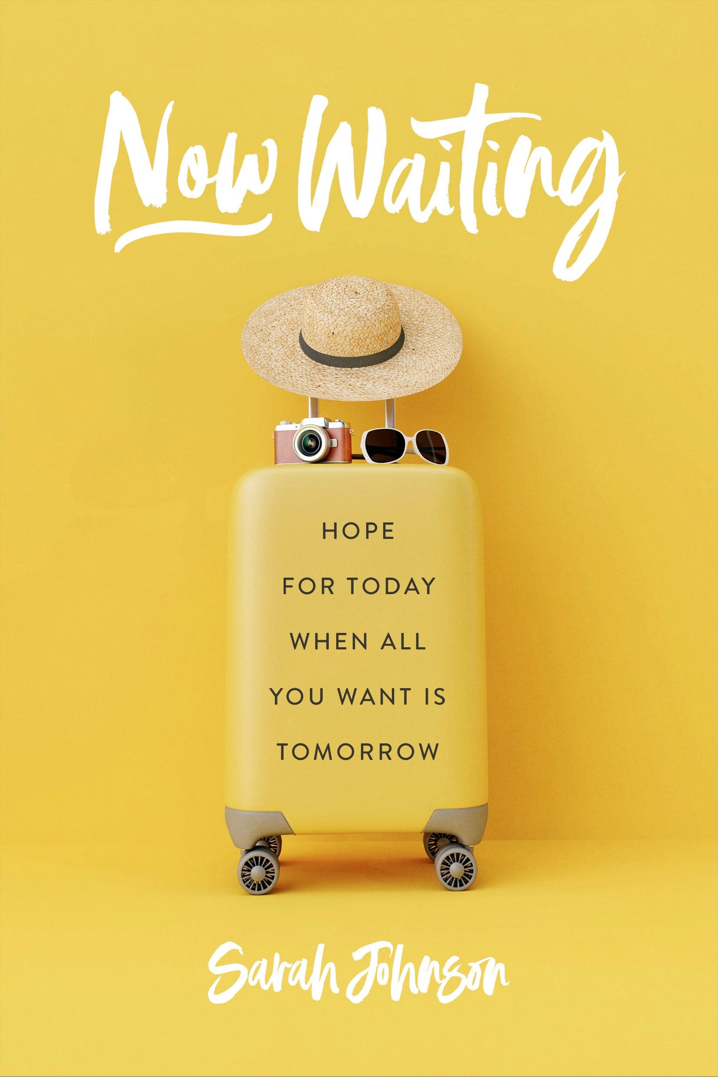 Now Waiting: Hope for Today When All You Want Is Tomorrow