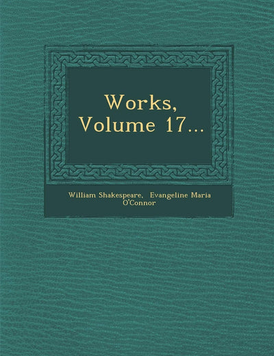 Works, Volume 17...