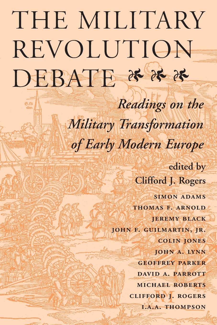 The Military Revolution Debate: Readings On The Military Transformation Of Early Modern Europe (History and Warfare)