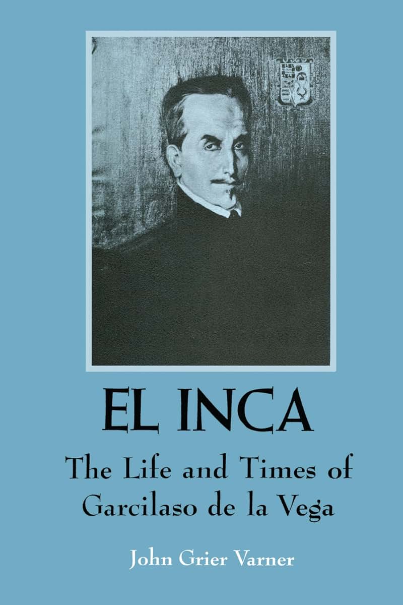 El Inca: The Life and Times of Garcilaso de la Vega (Texas Pan American Series)