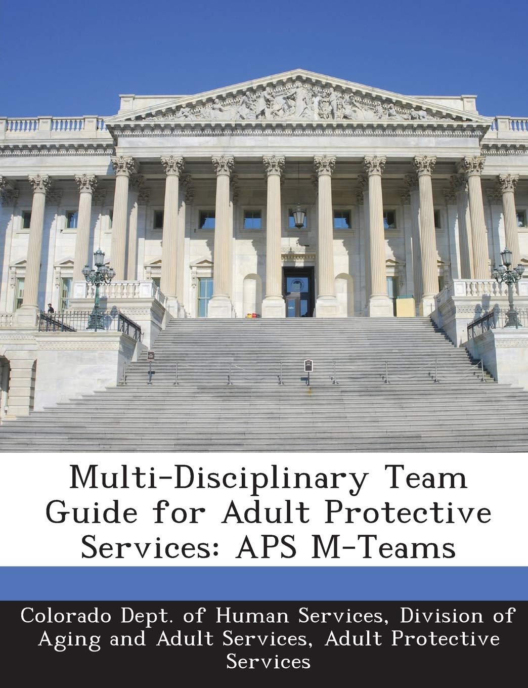 Multi-Disciplinary Team Guide for Adult Protective Services: APS M-Teams