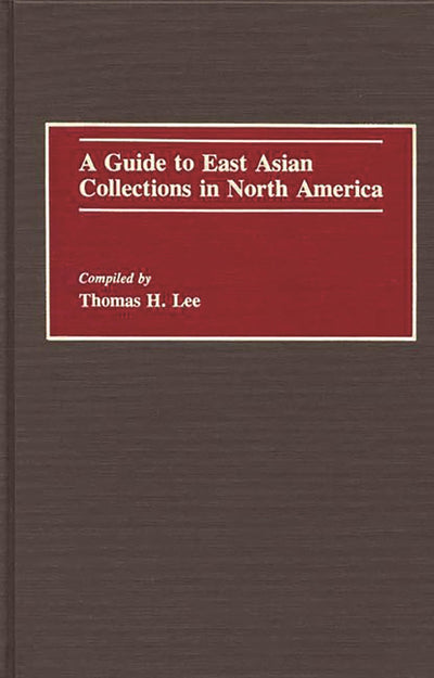 A Guide to East Asian Collections in North America (Bibliographies and Indexes in World History)