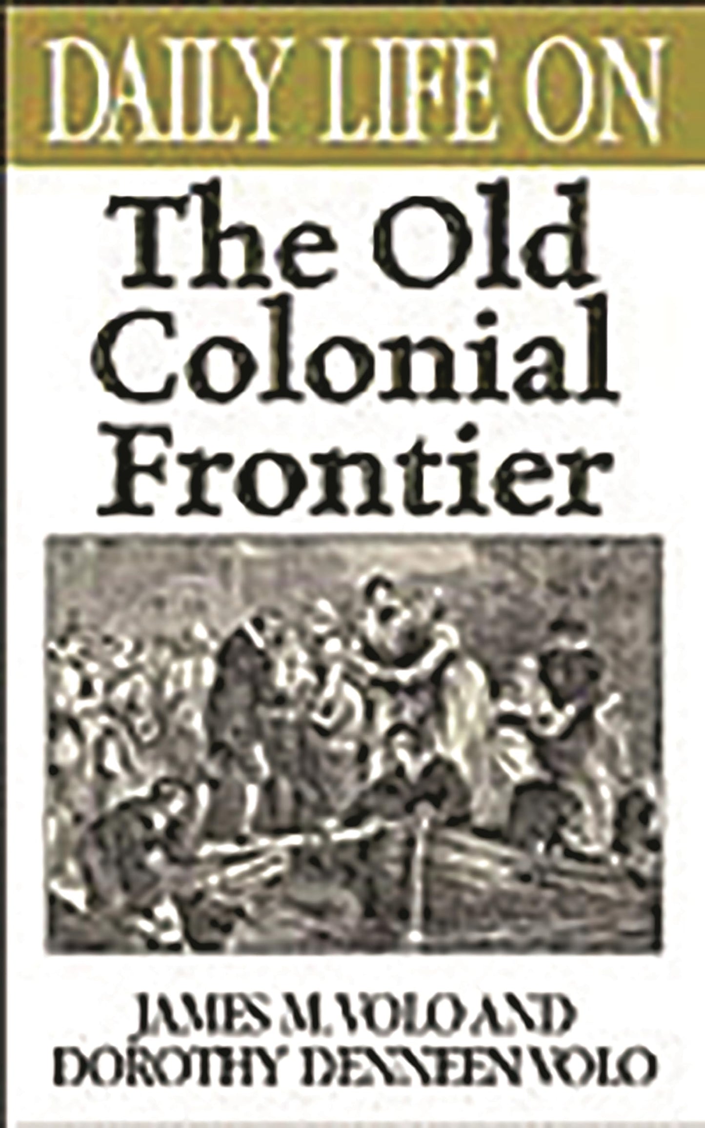 Daily Life on the Old Colonial Frontier: (The Greenwood Press Daily Life Through History Series)