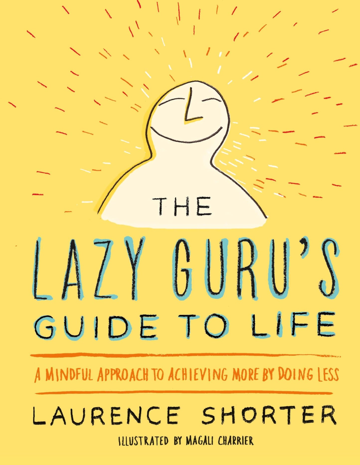 The Lazy Guru's Guide to Life: A Mindful Approach to Achievi
