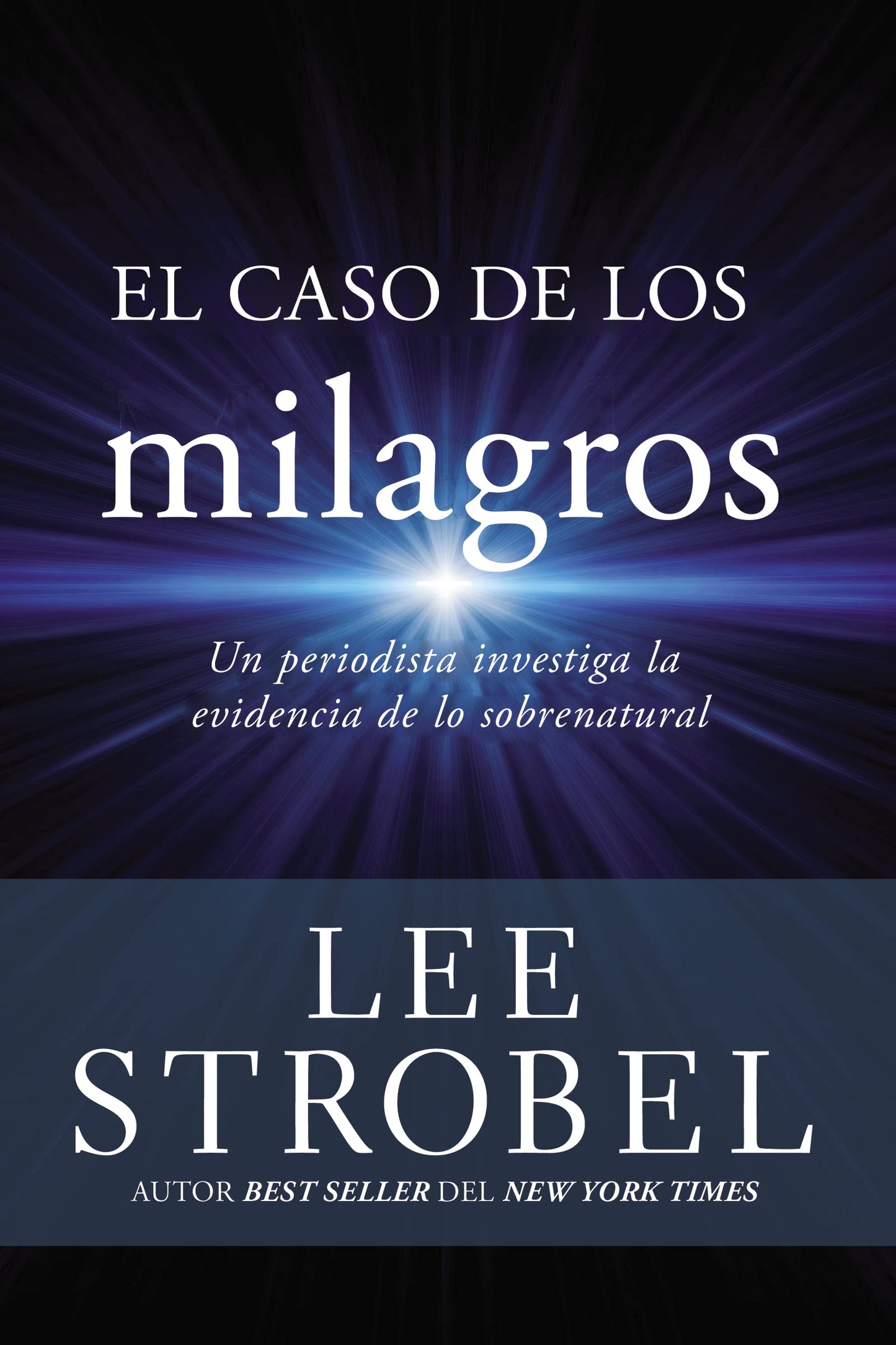 El caso de los milagros: Un periodista investiga la evidencia de lo sobrenatural (Case for ... Series) (Spanish Edition)