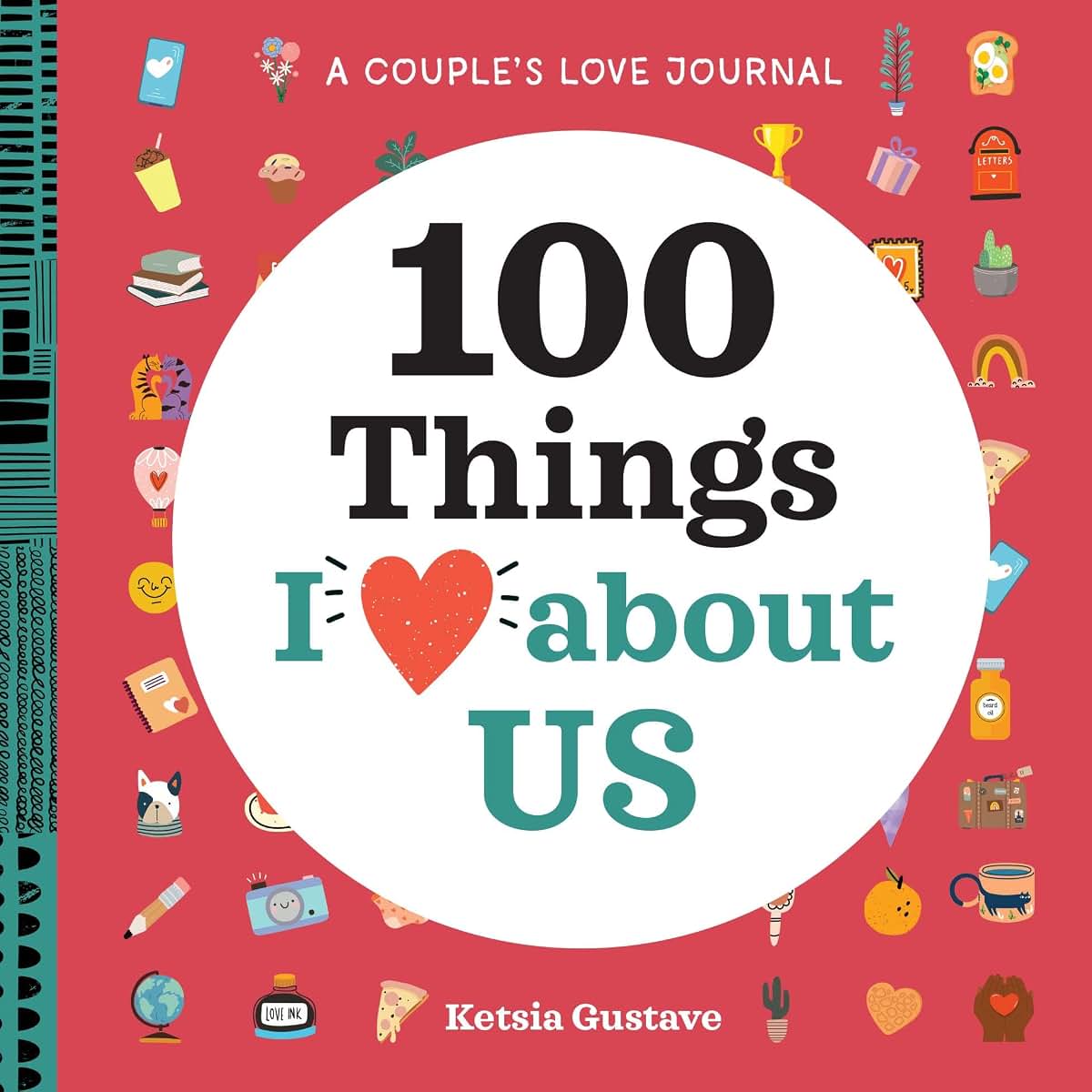 A Couple's Love Journal: 100 Things I Love About Us (100 Things I Love About You Journal)