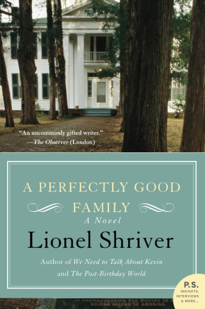 A Perfectly Good Family: A Stunning Literary Novel About Sibling War, Inheritance, and Psychological Legacy