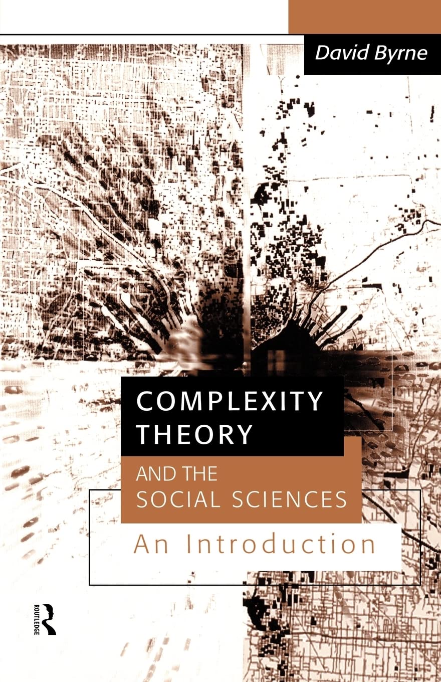 Complexity Theory and the Social Sciences: An Introduction (Business and the World Economy; 9)