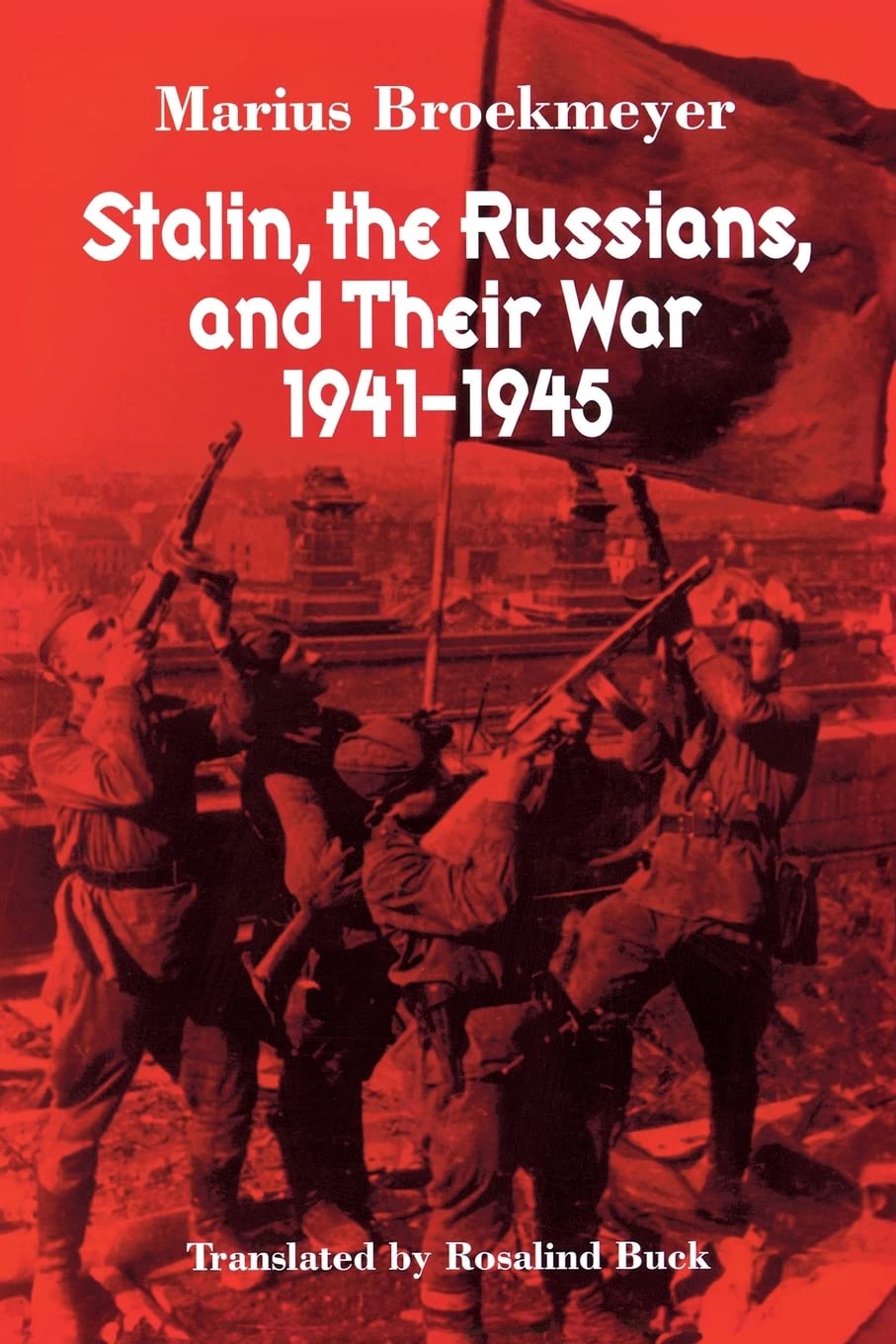 Stalin, the Russians, and Their War: 1941-1945