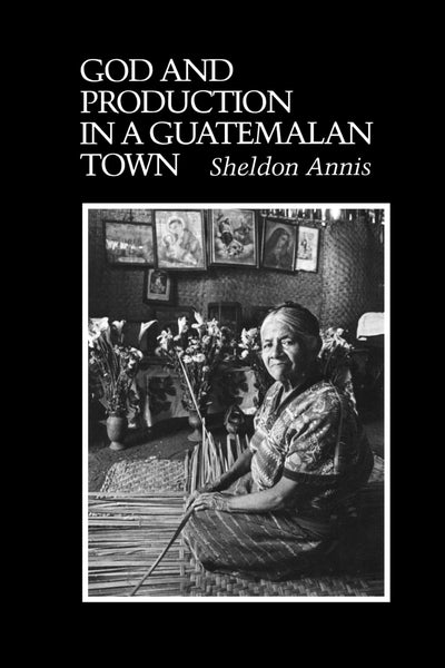 God and Production in a Guatemalan Town (Texas Pan American Series)