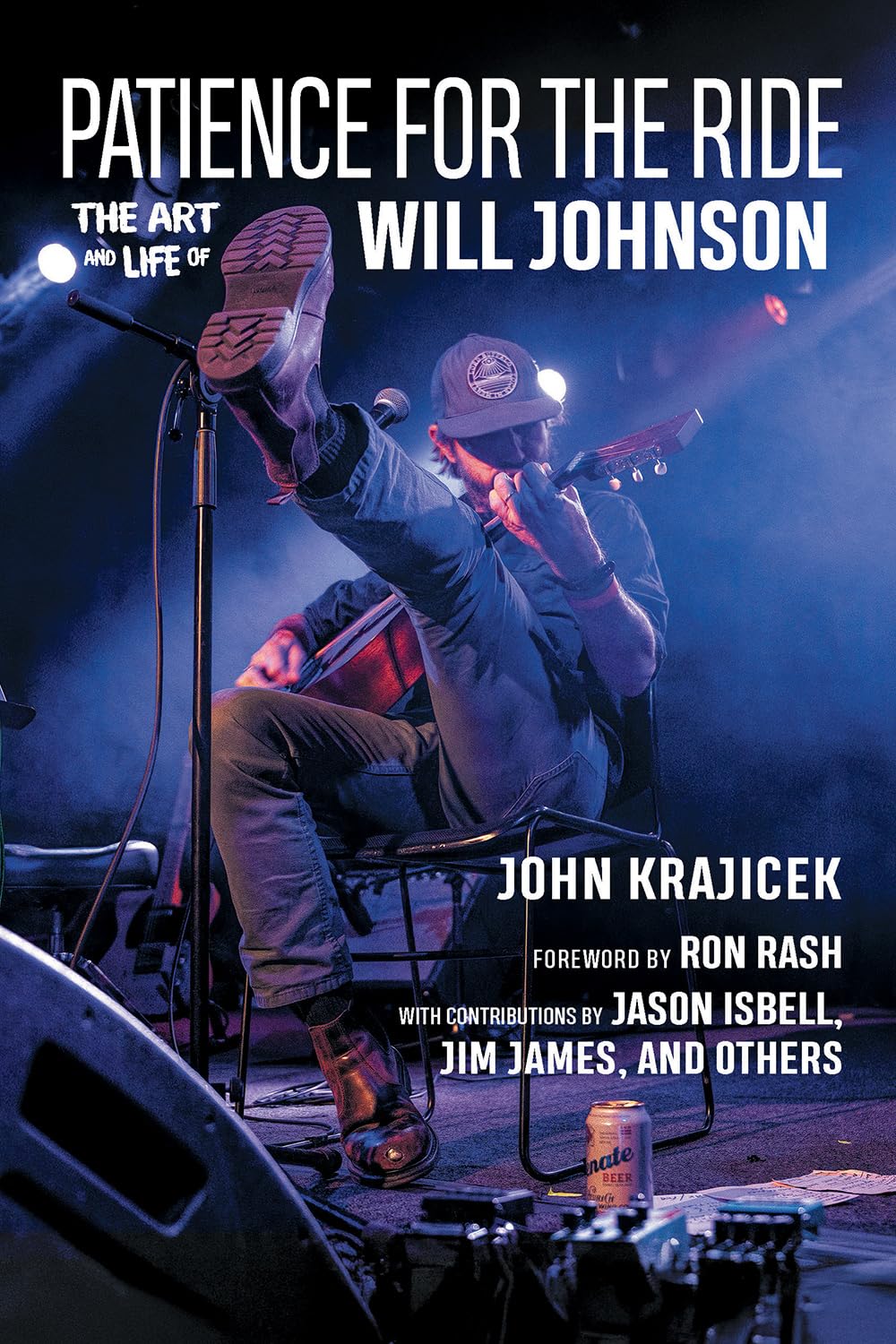 Patience for the Ride: The Art and Life of Will Johnson (Gary Hartman Texas Music Series, Sponsored by the Center for Texas Music History, Texas State University)