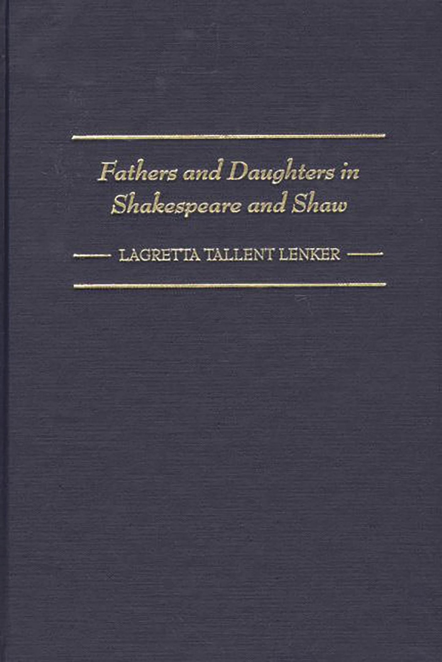 Fathers and Daughters in Shakespeare and Shaw: (Contributions in Drama and Theatre Studies)