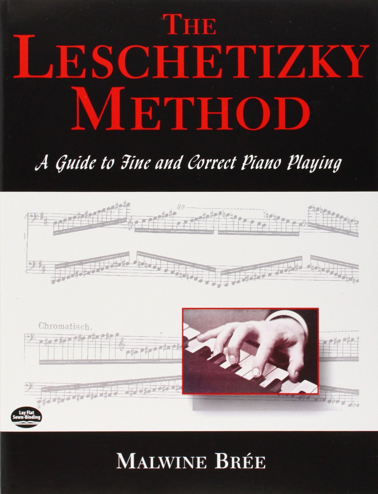 The Leschetizky Method: A Guide to Fine and Correct Piano Playing (Dover Books On Music: Piano)