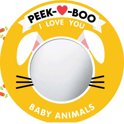 Peek-A-Boo, I Love You! Baby Animals: An Interactive Mirror Board Book for Babies and Toddlers!