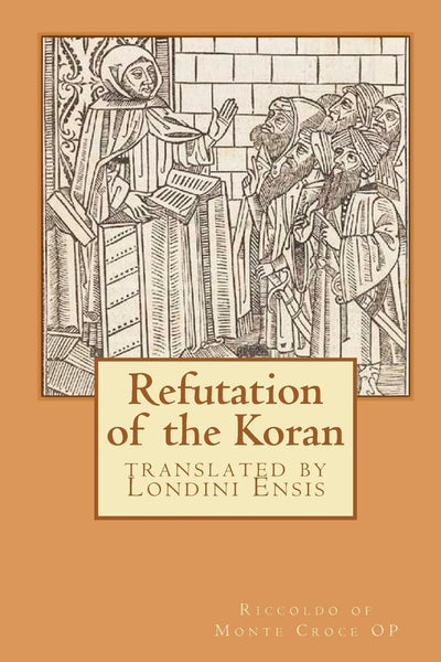 Refutation of the Koran: translated by Londini Ensis