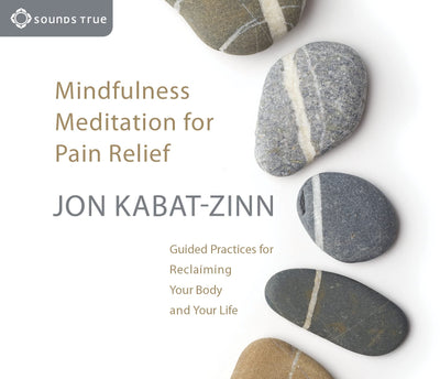 Mindfulness Meditation for Pain Relief by Kabat-Zinn Ph.D.,
