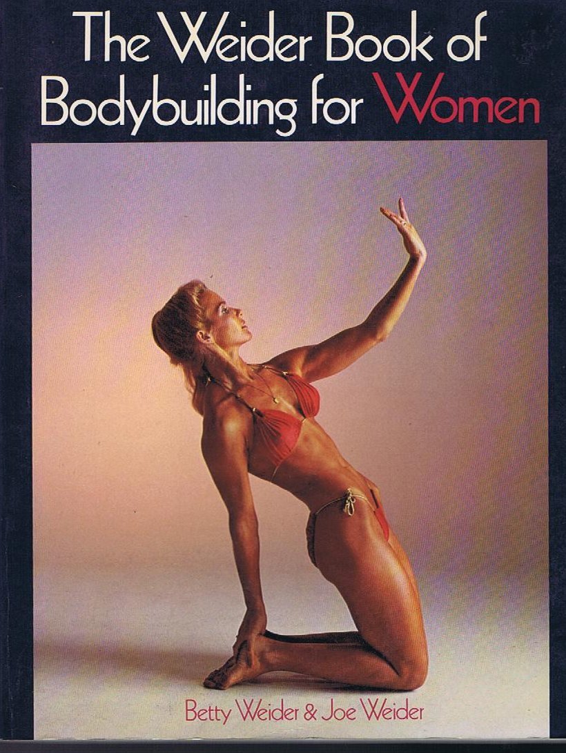 Weider Book of Bodybuilding for Women by Weider, Joe and Bet