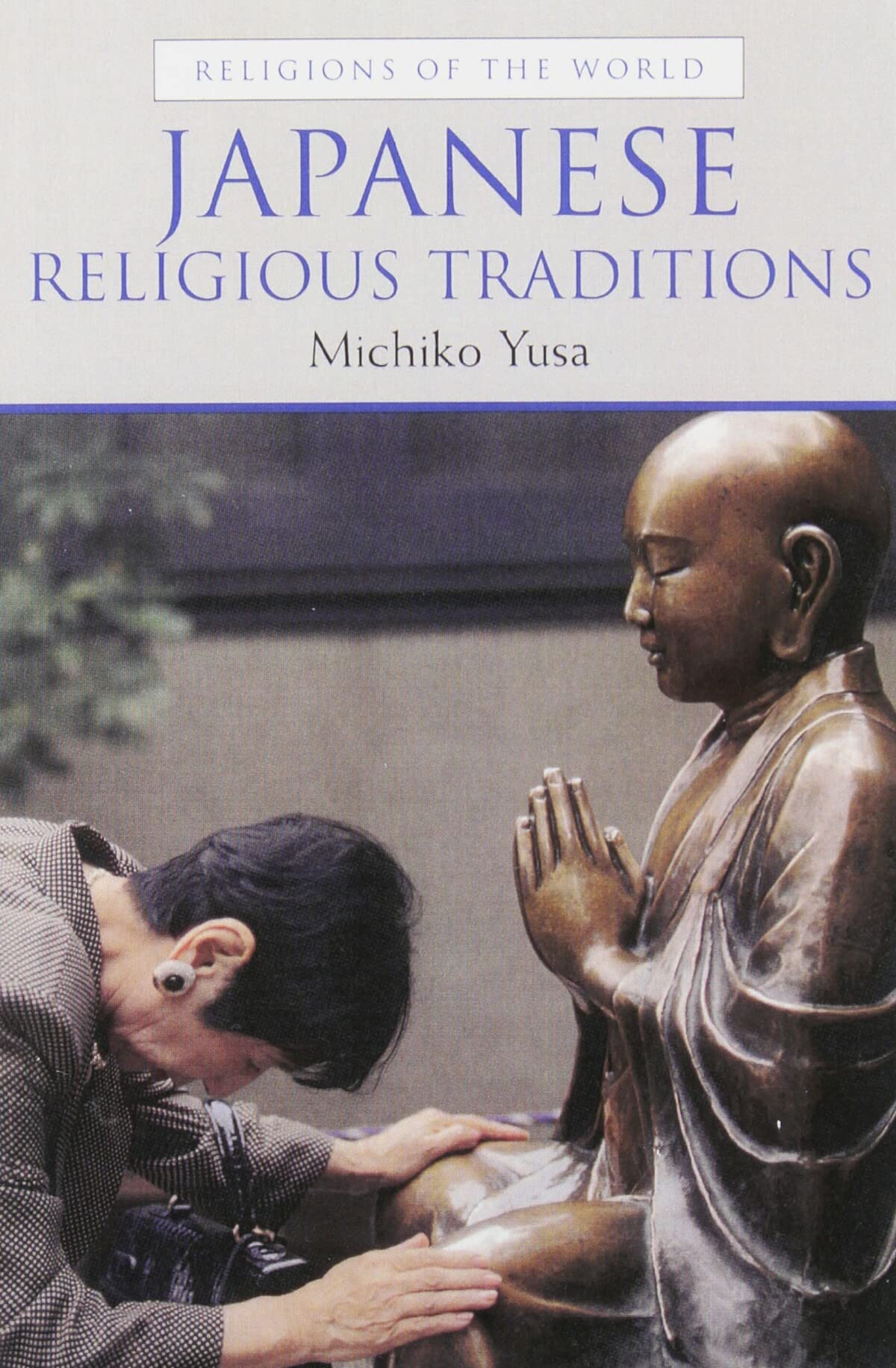 Japanese Religious Traditions (Religions of the World) by Yu