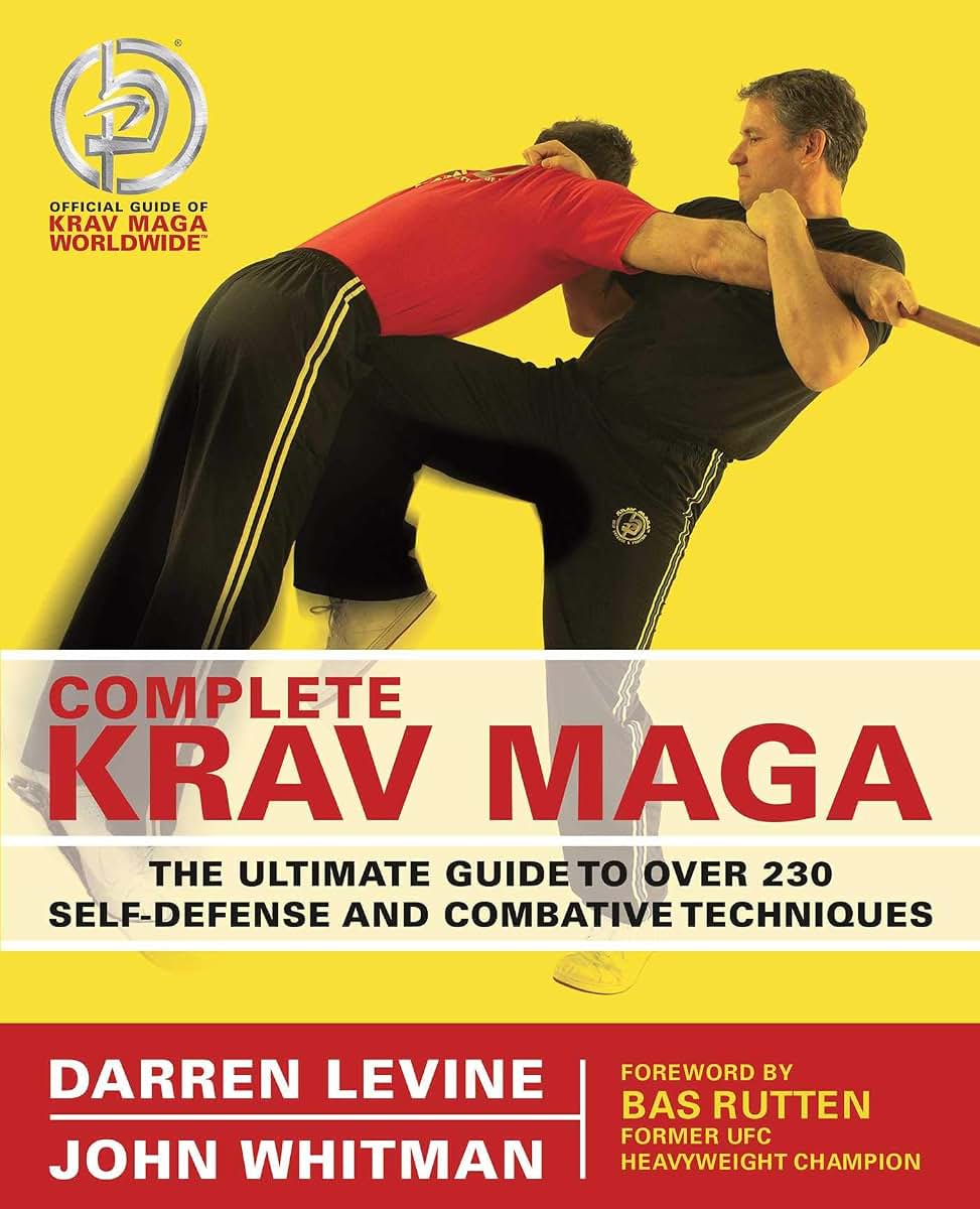 Complete Krav Maga: The Ultimate Guide to Over 230 Self-Defense and Combative Techniques