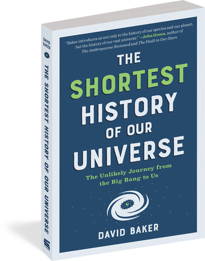 The Shortest History of Our Universe: The Unlikely Journey from the Big Bang to Us